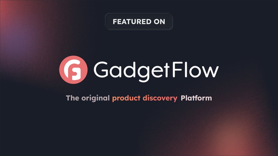 Featured on Gadget Flow, the original product discovery platform